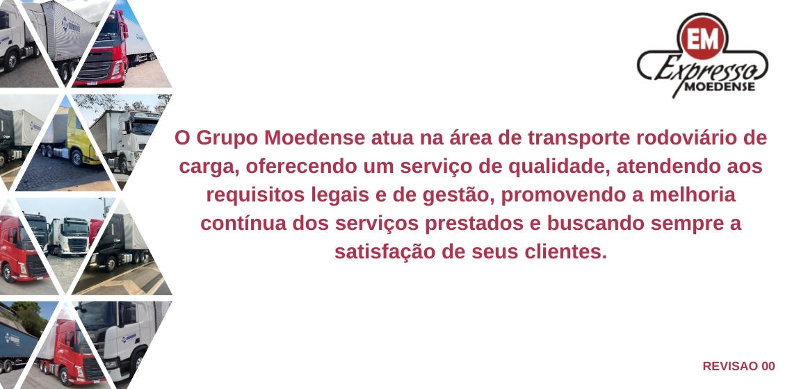 A Expresso Moedense atua na área de transporte rodoviário de carga, oferecendo um serviço de qualidade, atendendo aos requisitos legais e de gestão, promovendo a melhoria contínua dos serviços pre.jpg